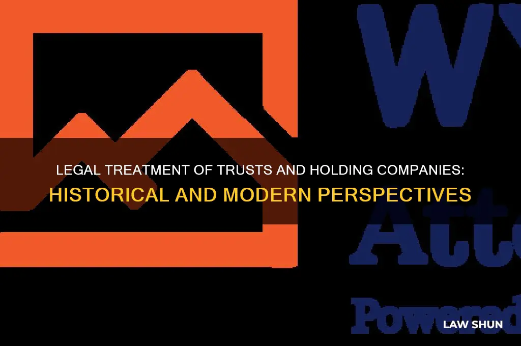how were trusts and holding companies treated under the law