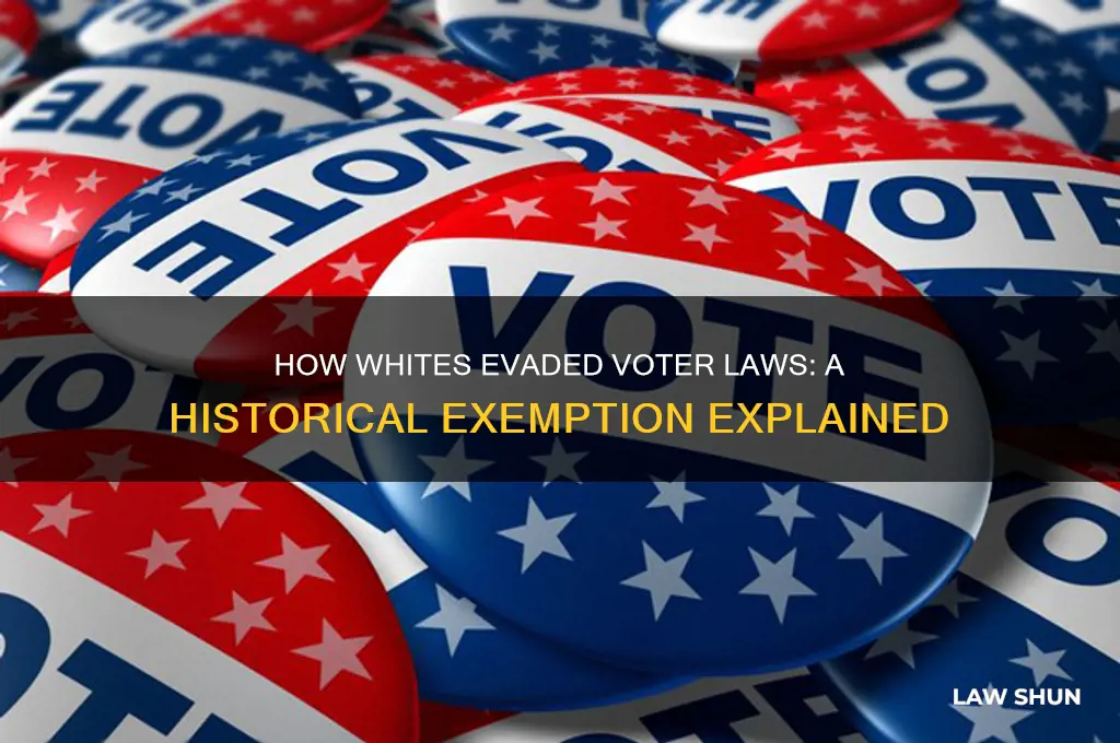 how were whites exempted from voter laws