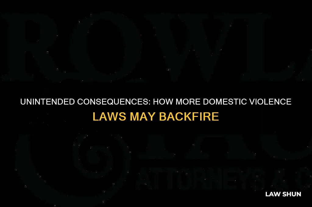 how would more domestic violence laws cause more domestic violence