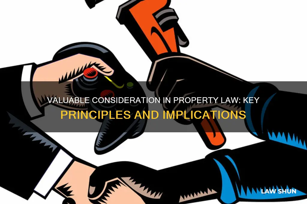 is 1 valuable consdieraiotn property law