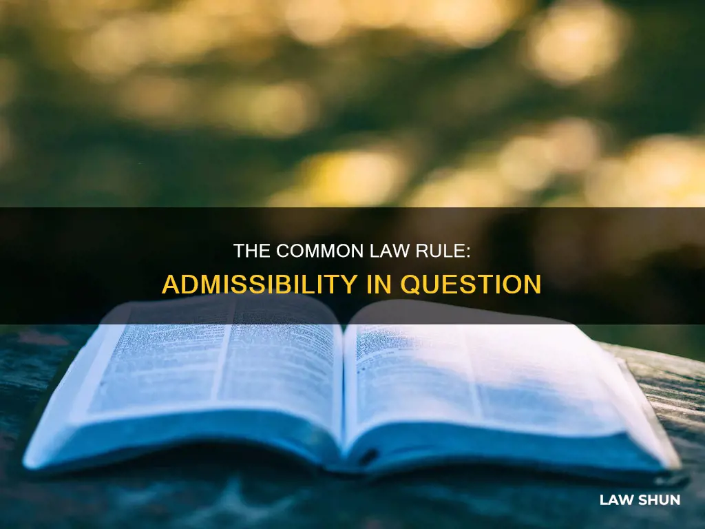 is a common law rule that address the asmissbility