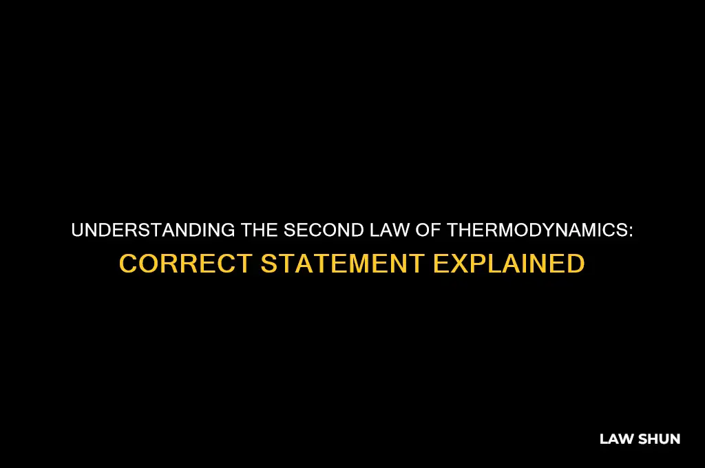 is a correct statement of the second law of thermodynamics