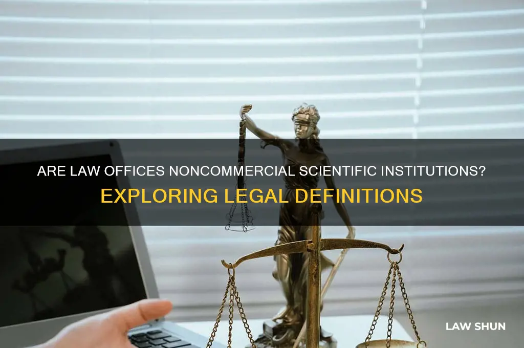 is a law office a noncommercial scientific institution