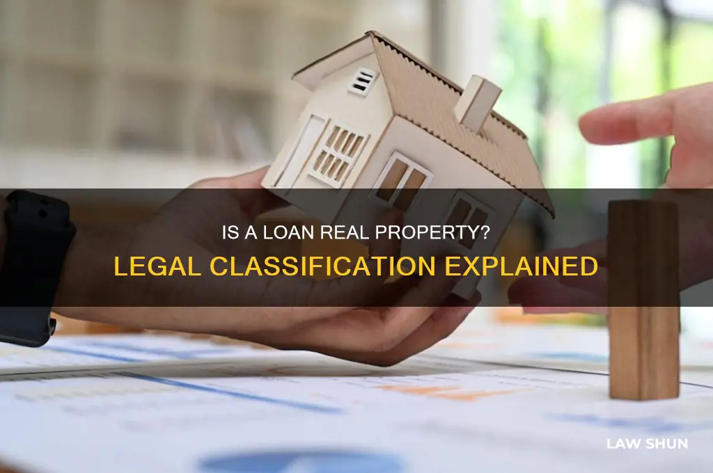 is a loan considered real property in law
