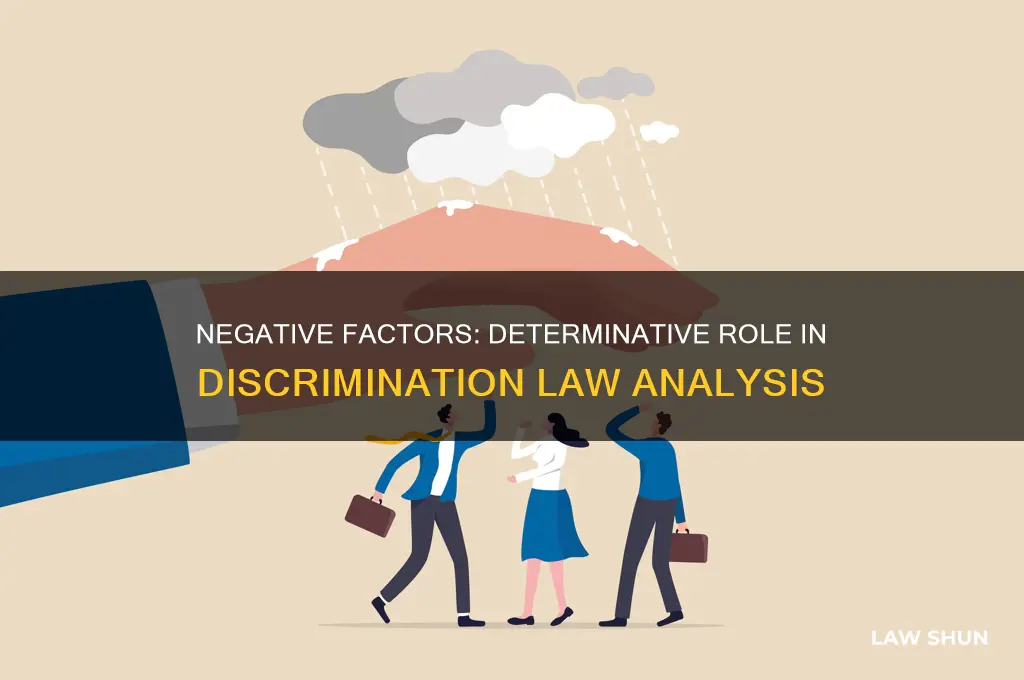 is a negative factor a determinative factor in discrimination law