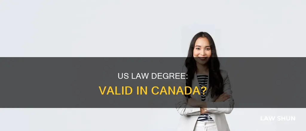 is a us law degree valid in canada