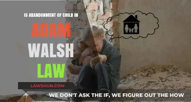 Understanding Child Abandonment Under Adam Walsh Law: Legal Implications