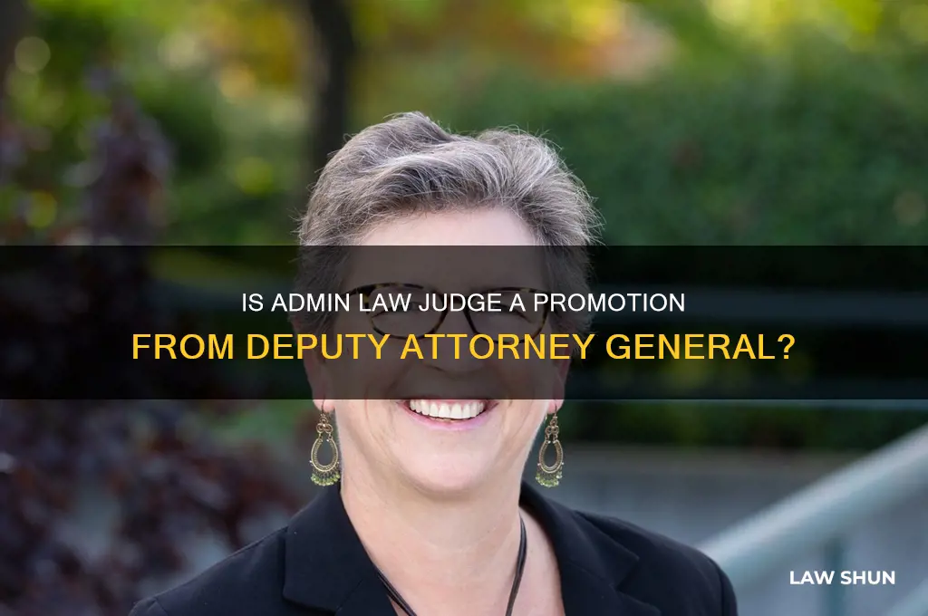 is admin law judge a promotion from dep atty general