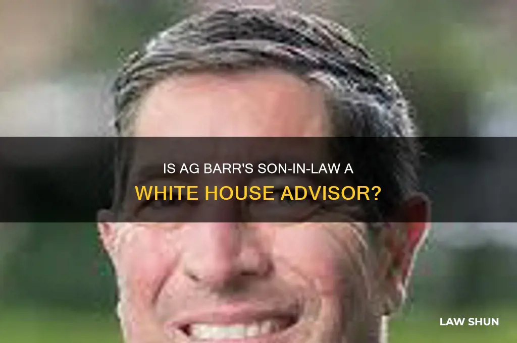 is ag barrs som-in-law a white house advisor