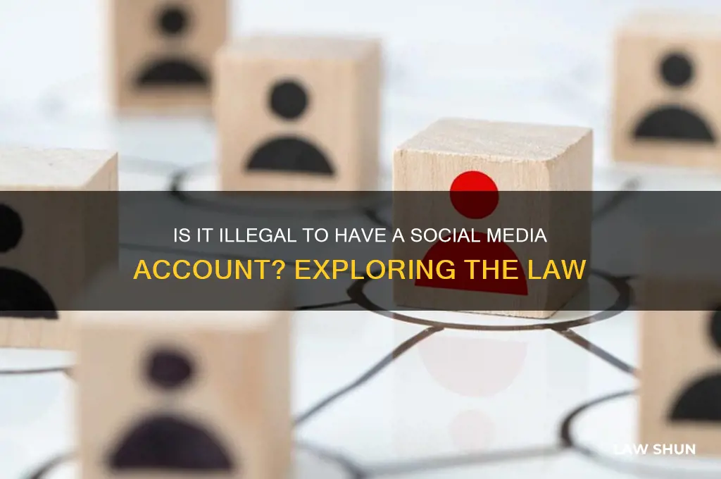is against the law to have a social media account
