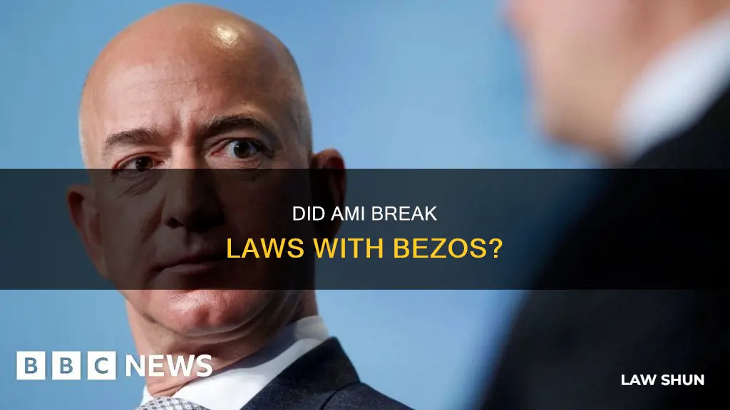 is ami breaking laws with bezos