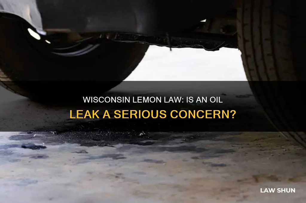 is an oil leak serious wisconsin lemon law