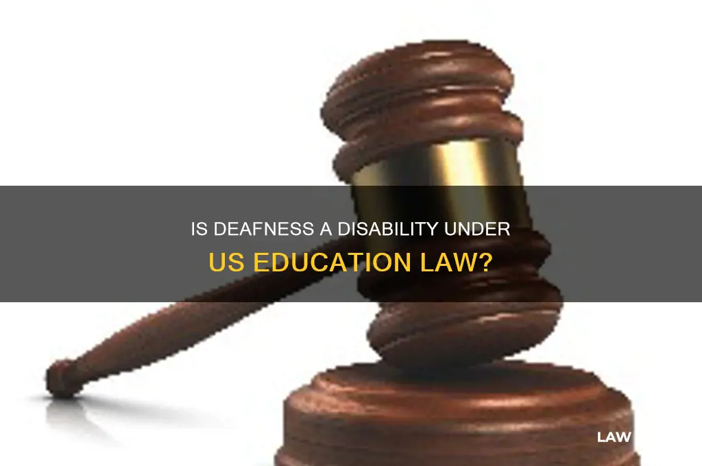 is being deaf considered a disability under us education law
