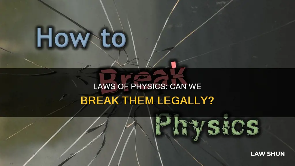 is breaking the laws of physics illegal