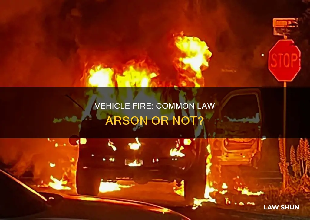 is burning a car common law arson