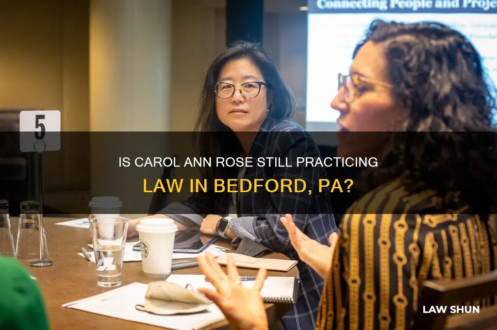 is carol ann rose still practing law in bedford pa