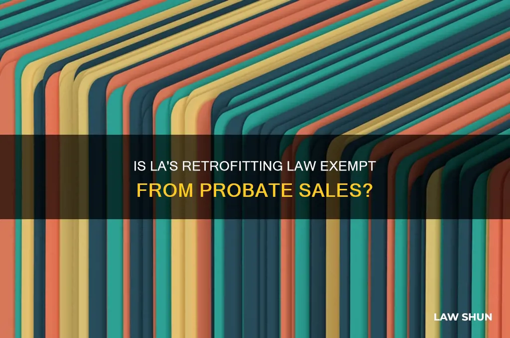 is city of la retrofitting law exempted from probate sale