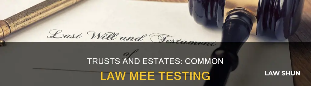 is common law trusts and estates tested on the mee