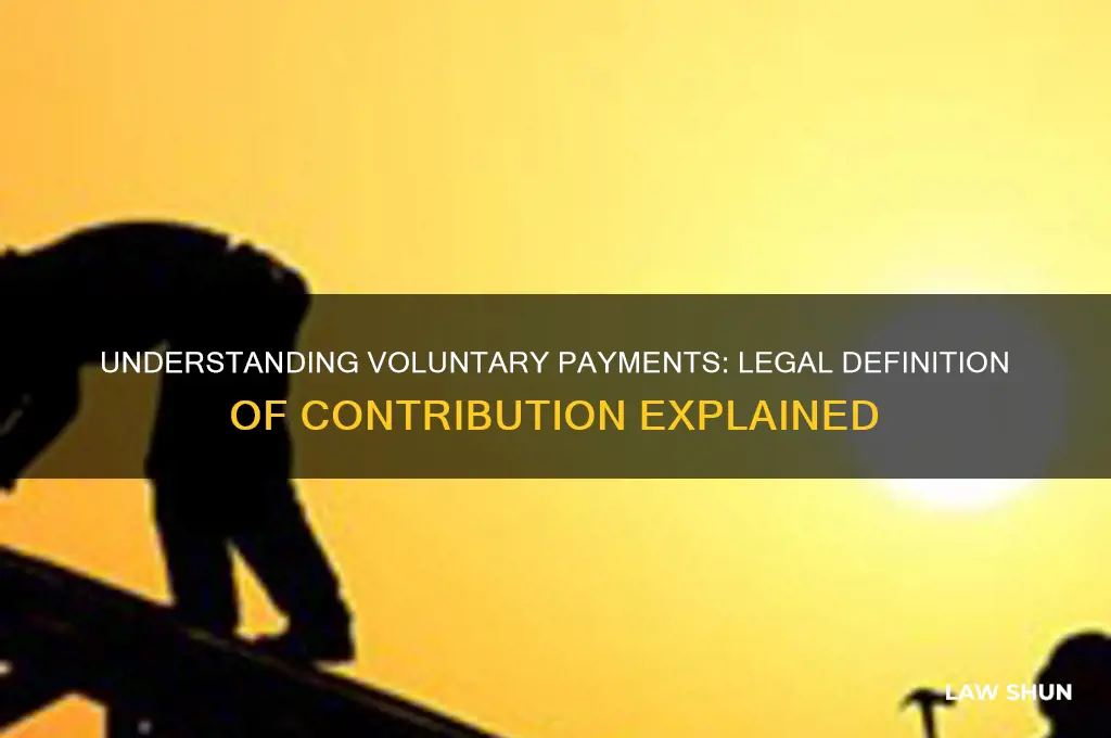 is contribution is defined as in law as voluntary payments