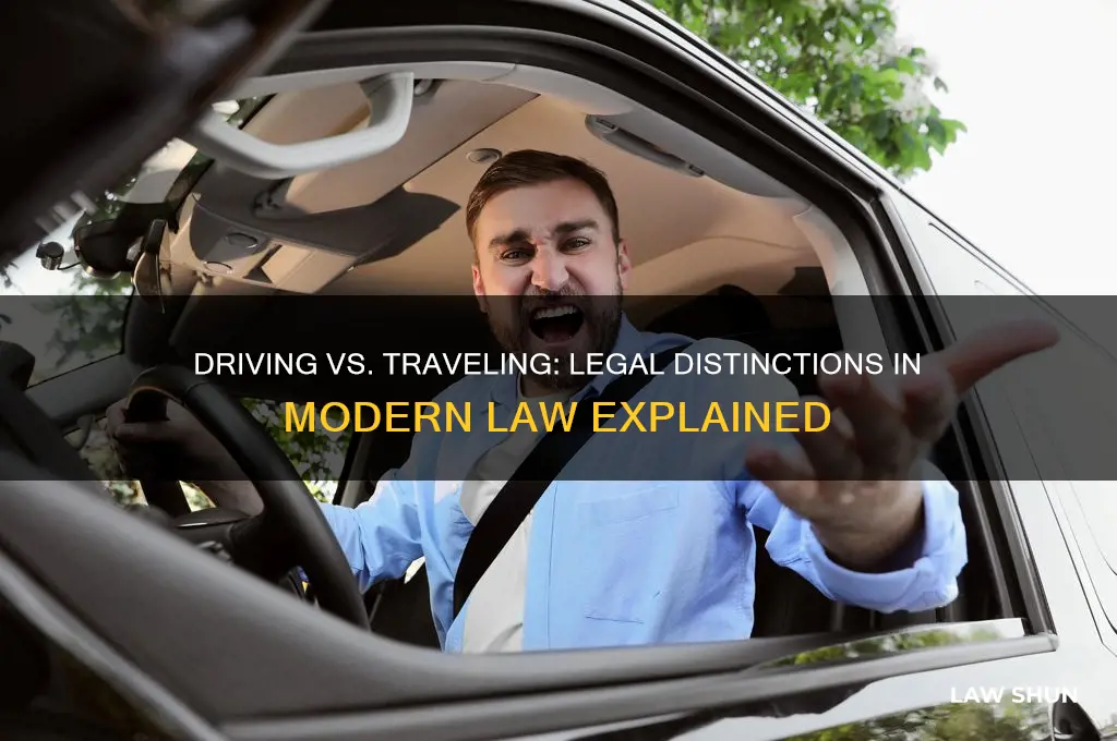 is driving and traveling the same thing in modern law