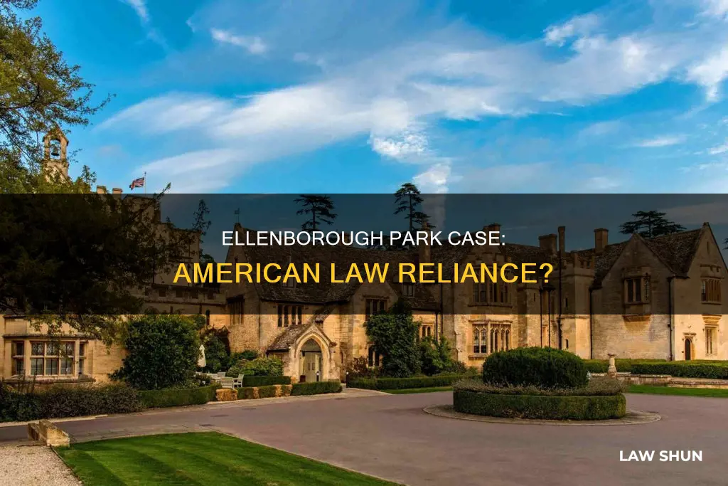 is ellenborough park case relied on in american law