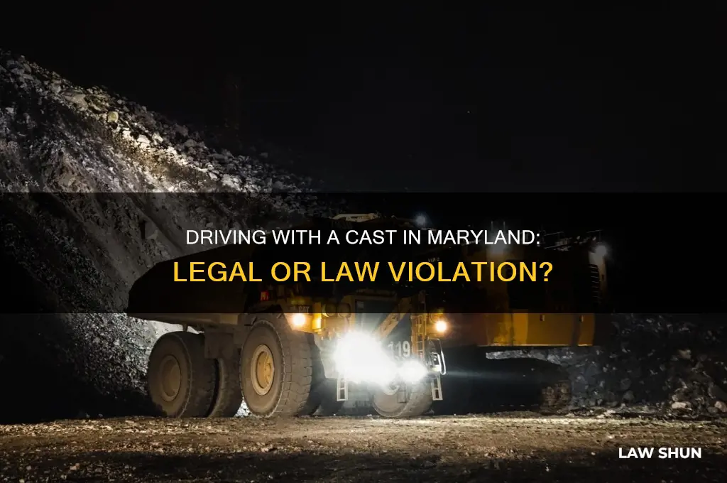 is is against maryland law to drive with a cast