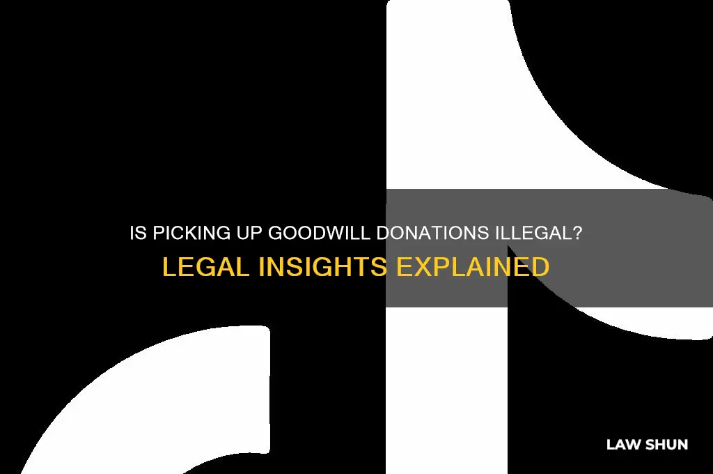 is is against the law to pick up goodwill donations