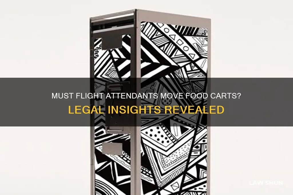 is it a law flight attendant must moves food cart