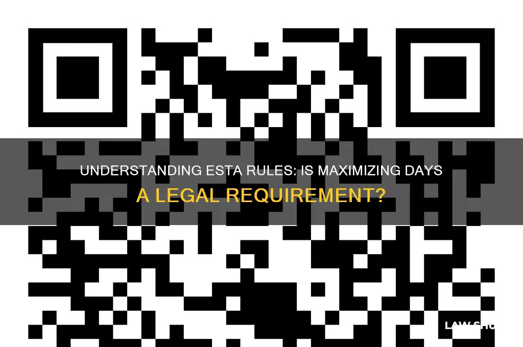 is it a law not to maximize days on esta
