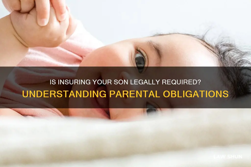 is it a law to have your son under insurance