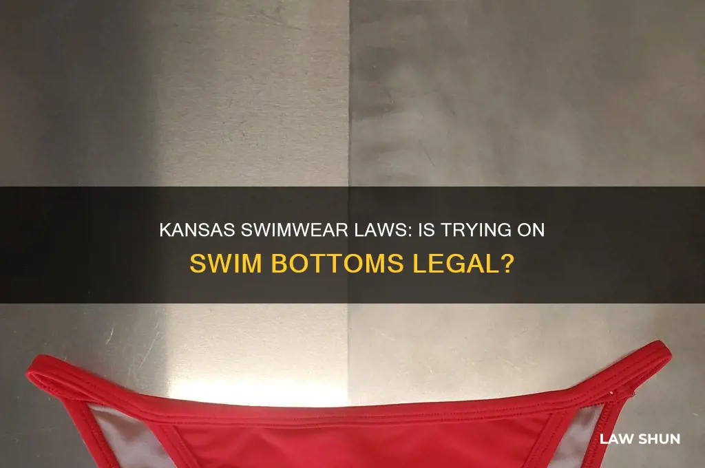 is it against kansas law to try on swim bottoms