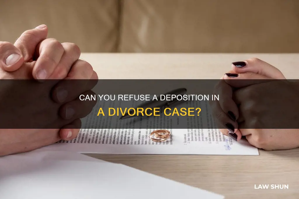 is it against law to refuse depositon in divorce case