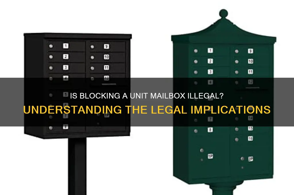 is it against the law to block unit of mailboxes