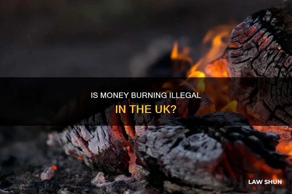 is it against the law to burn money uk