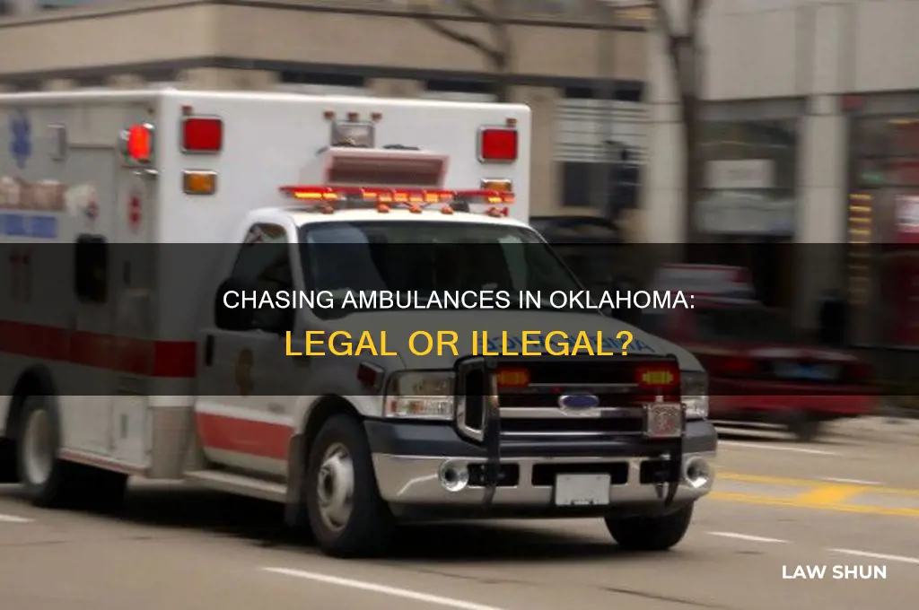 is it against the law to chase ambulances in oklahoma