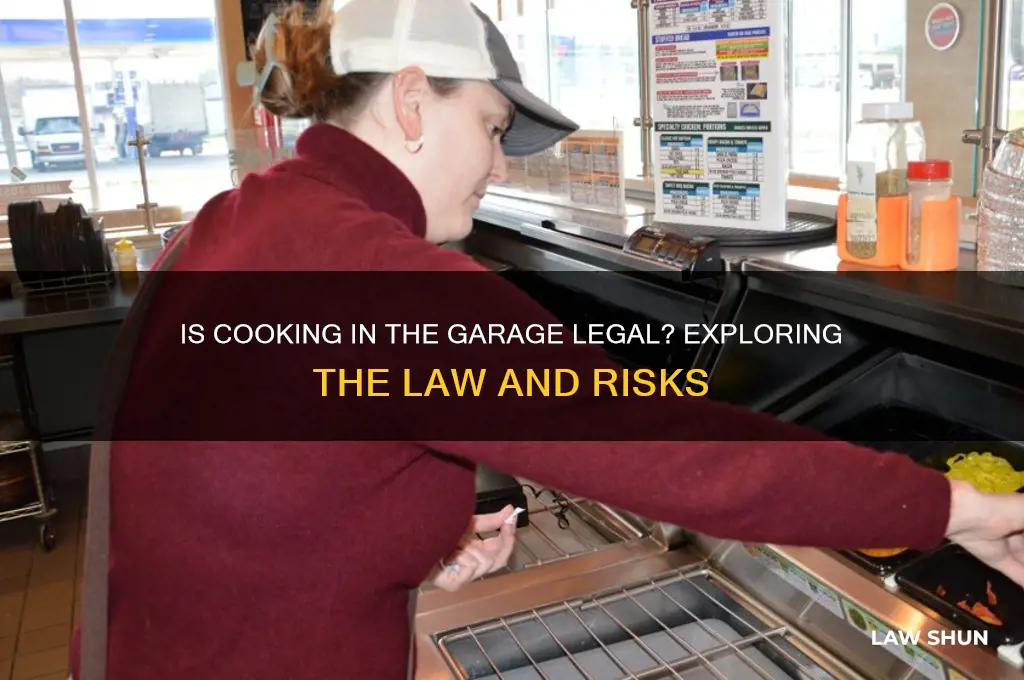 is it against the law to cook in the garage