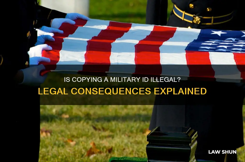is it against the law to copy a military id