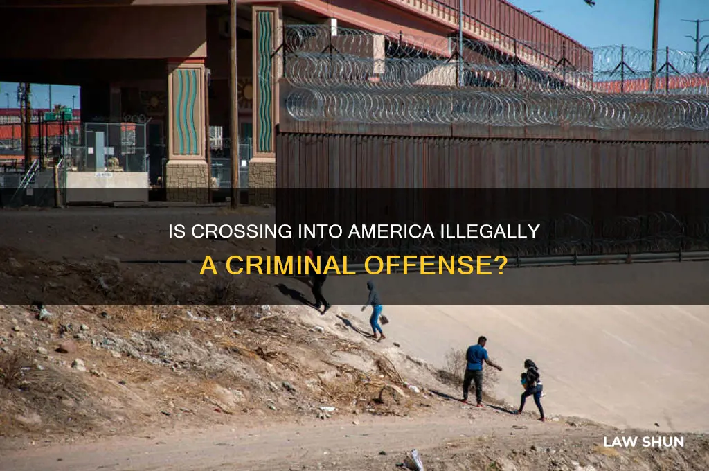 is it against the law to cross into america illegally
