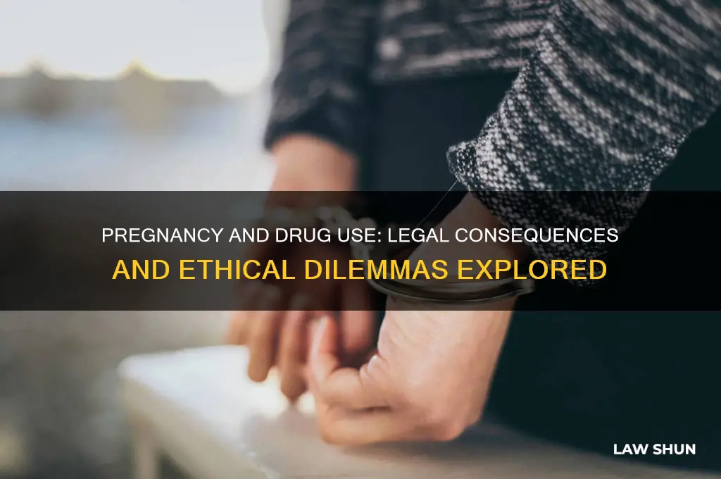 is it against the law to do drugs while pregnant