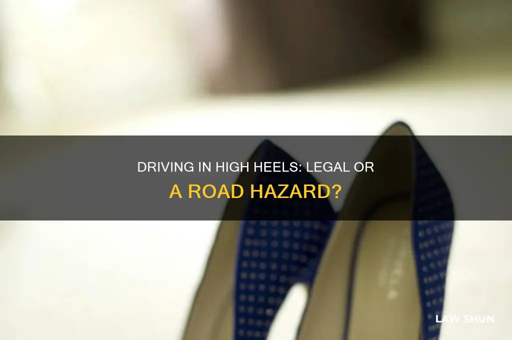is it against the law to drive in high heels