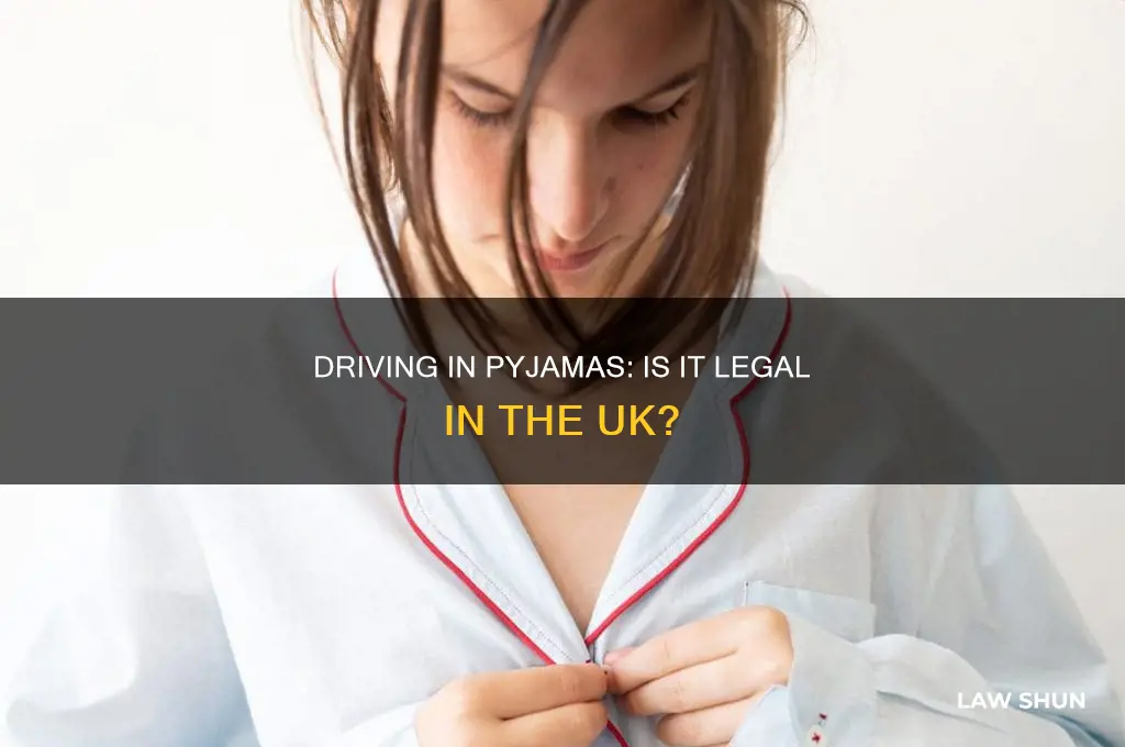 is it against the law to drive in pyjamas uk
