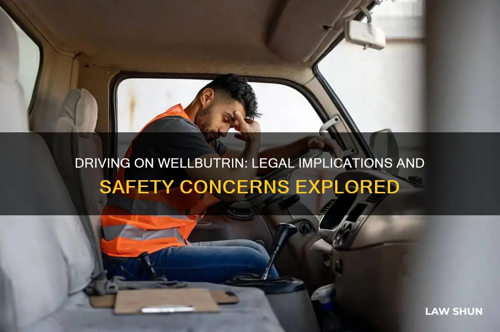 is it against the law to drive while taking welbutrin