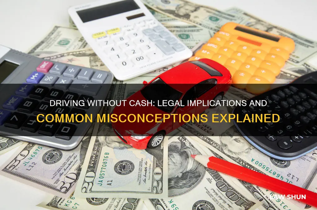 is it against the law to drive with no money