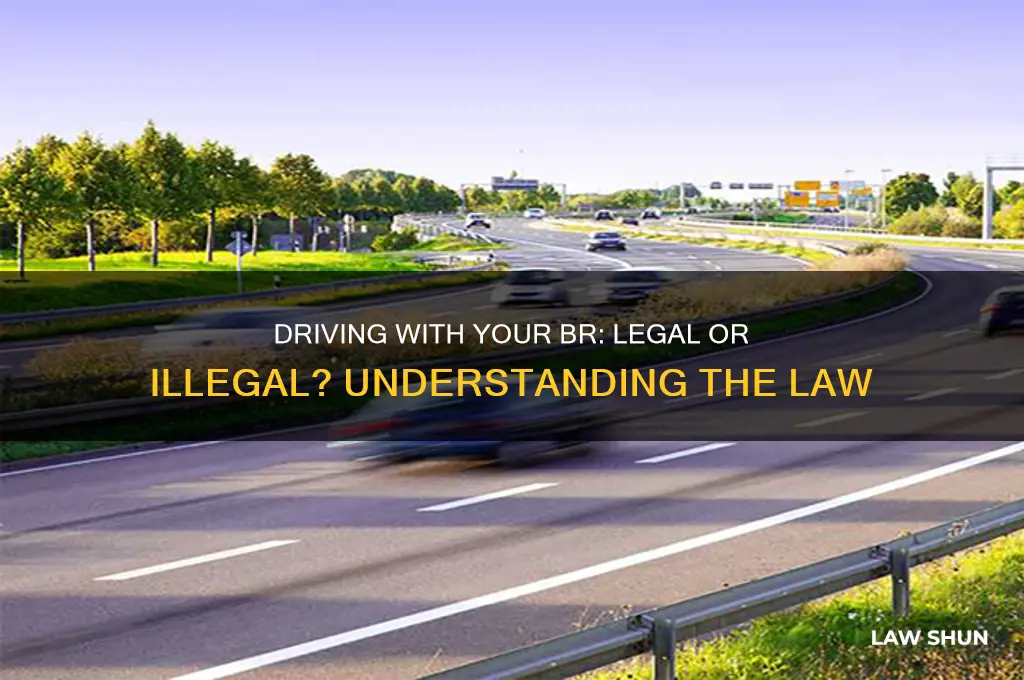 is it against the law to drive with your br