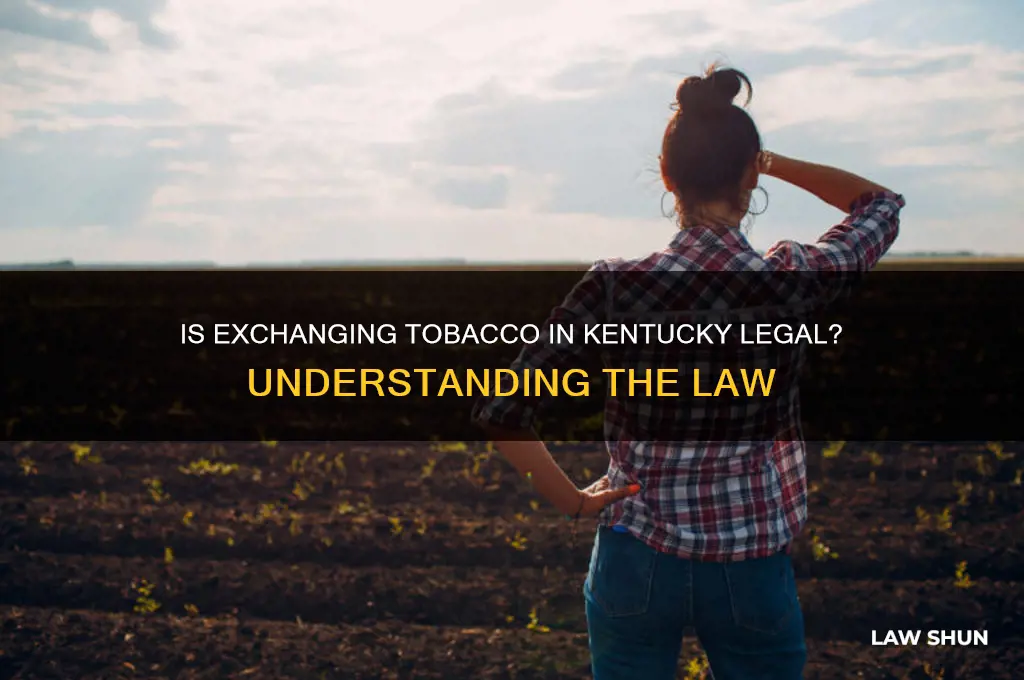is it against the law to exchange tobacco in kentucky