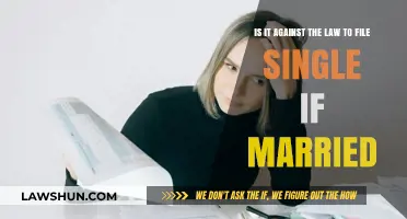 Filing Single While Married: Legal or Breaking the Law?