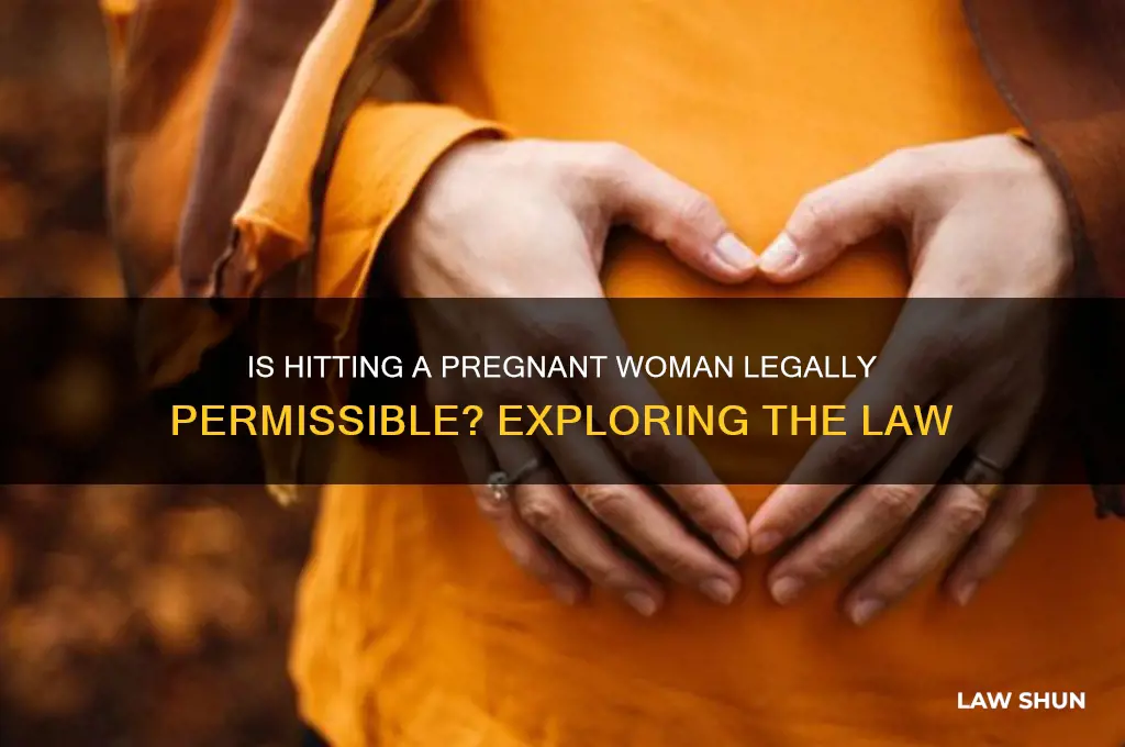 is it against the law to hit a pregnant woman