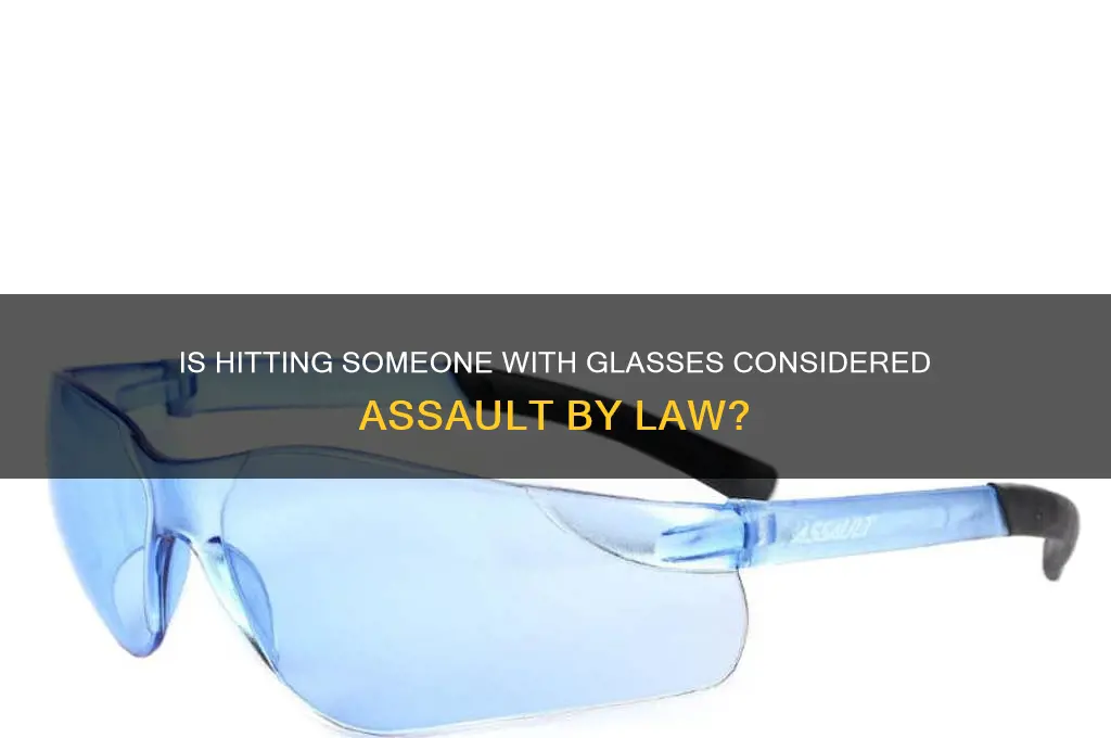 is it against the law to hit someone with glasses