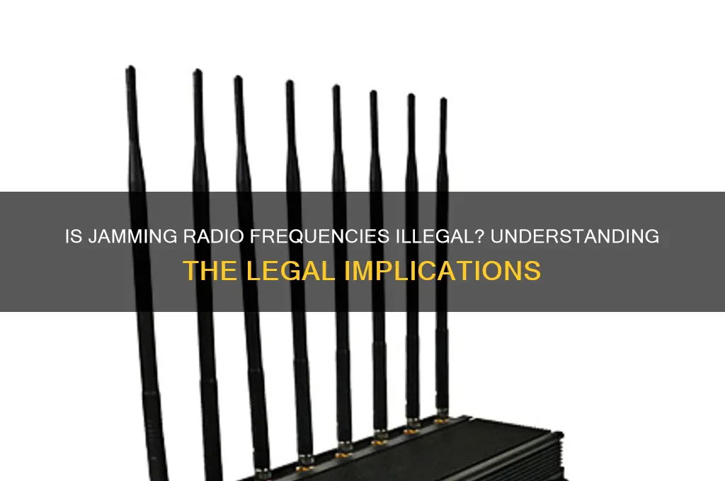 is it against the law to jam a radio frequency