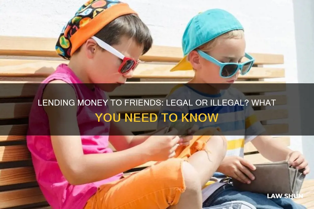 is it against the law to lend money to friends